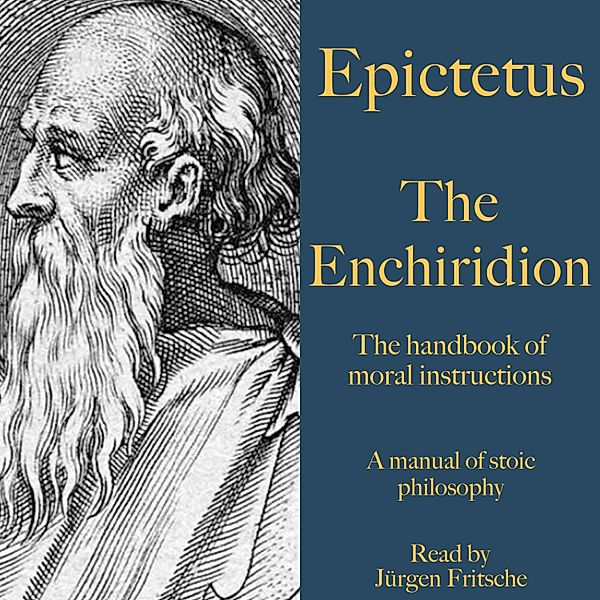 Epictetus: The Enchiridion – The handbook of moral instructions, Epictetus