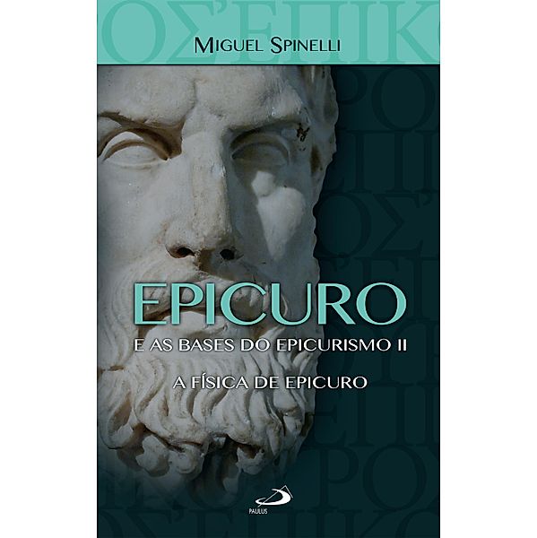 Epicuro e as Bases do Epicurismo II / Filosofia, Miguel Spinelli