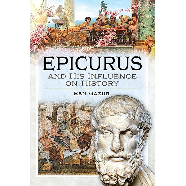 Epicurus and His Influence on History, Gazur Ben Gazur