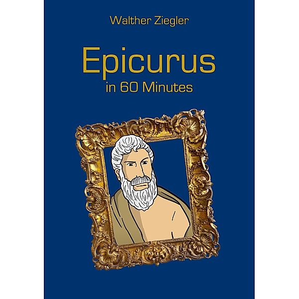 Epicurus in 60 Minutes, Walther Ziegler