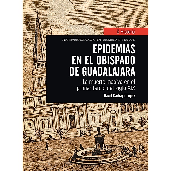 Epidemias en el obispado de Guadalajara / CULagos, David Carbajal López