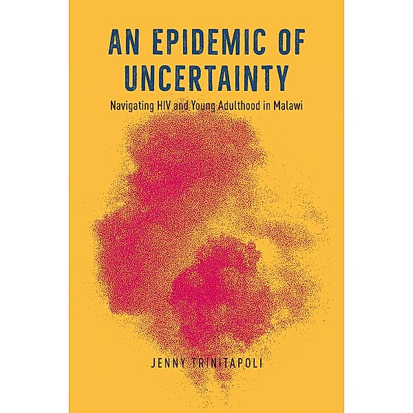 Epidemic of Uncertainty, Trinitapoli Jenny Trinitapoli