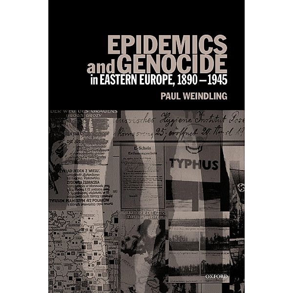 Epidemics and Genocide in Eastern Europe, 1890-1945, Paul Weindling