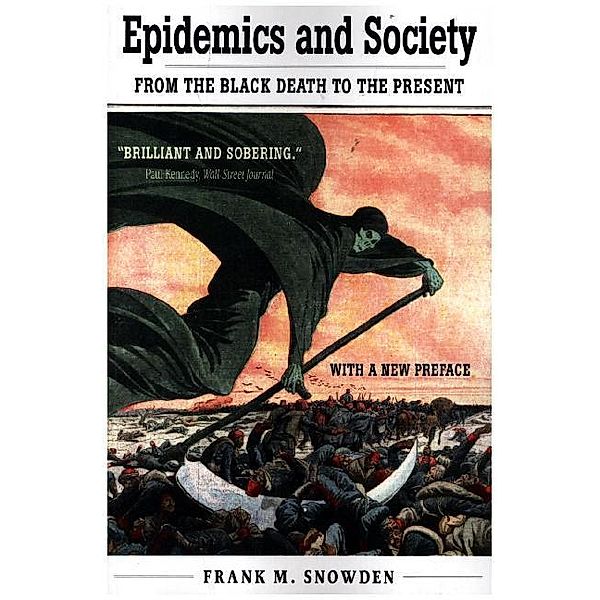 Epidemics and Society - From the Black Death to the Present, Frank M. Snowden