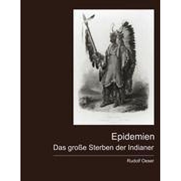 Epidemien - Das grosse Sterben der Indianer, Rudolf Oeser