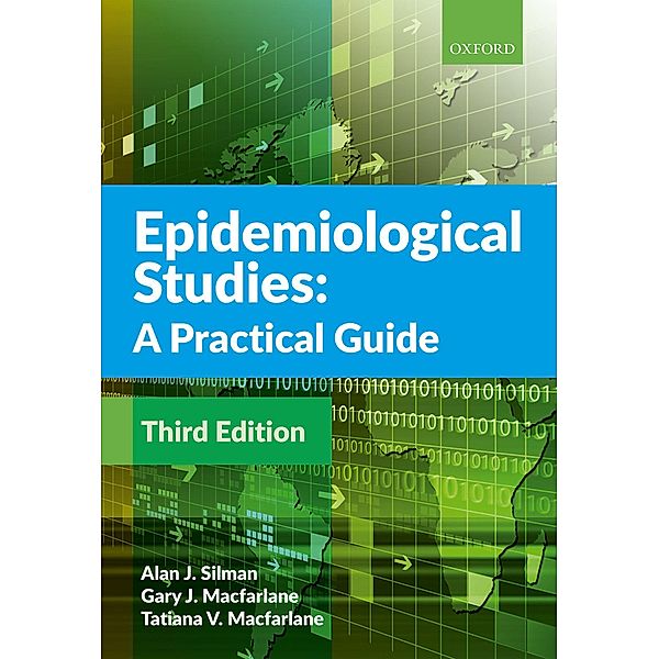 Epidemiological Studies: A Practical Guide, Alan J. Silman, Gary J. Macfarlane, Tatiana Macfarlane