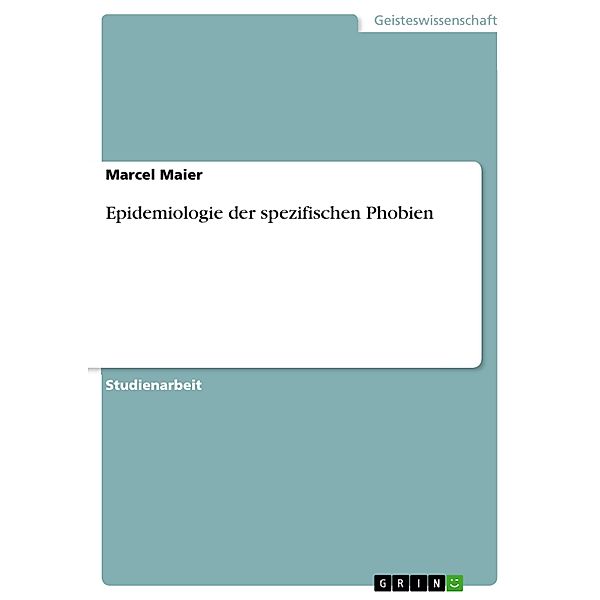 Epidemiologie der spezifischen Phobien, Marcel Maier