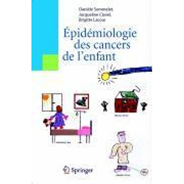 Epidémiologie des cancers de l'enfant, Danièle Sommelet, Jacqueline Clavel, Brigitte Lacour