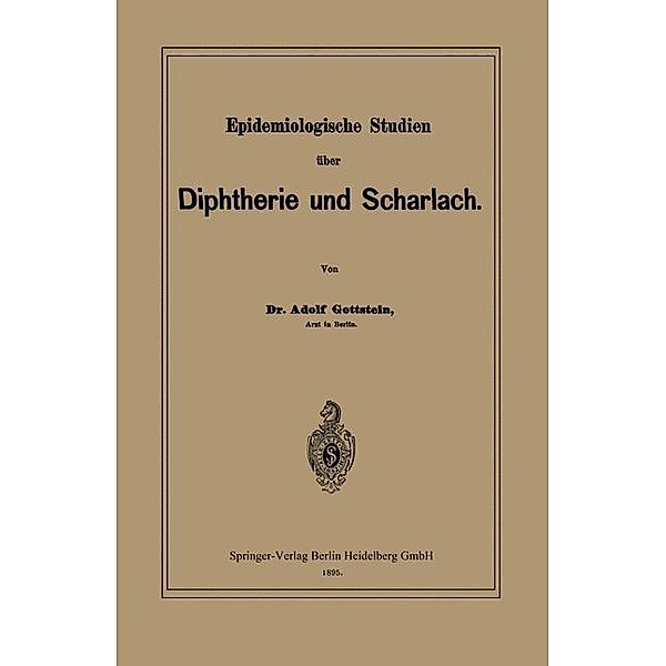 Epidemiologische Studien über Diphtherie und Scharlach, Adolf Gottstein