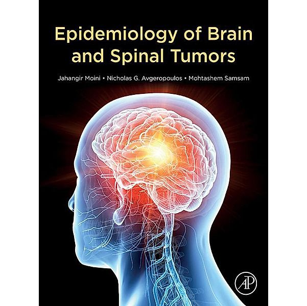 Epidemiology of Brain and Spinal Tumors, Jahangir Moini, Nicholas Avgeropoulos, Mohtashem Samsam