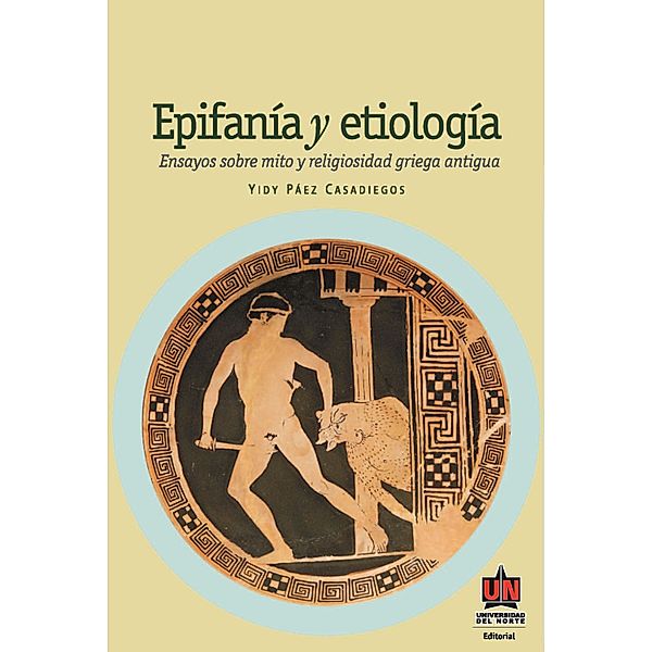 Epifanía y etiología. Ensayos sobre religiosidad griega, Yidi Páez Casadiegos