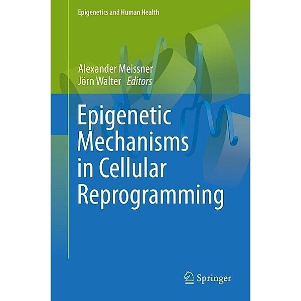Epigenetic Mechanisms in Cellular Reprogramming / Epigenetics and Human Health
