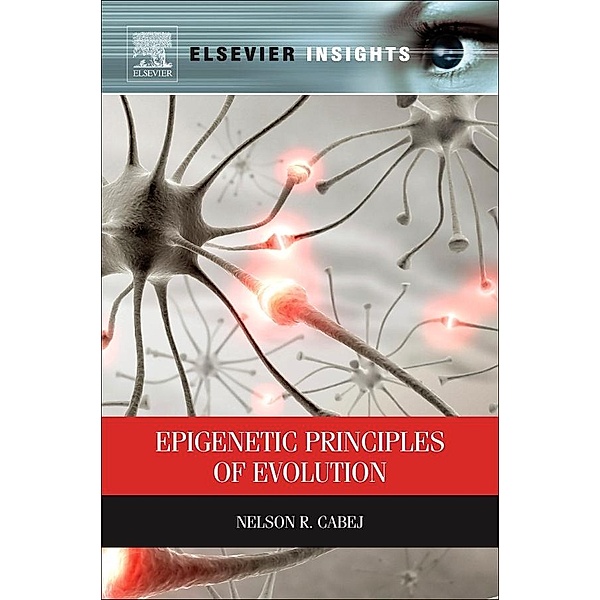 Epigenetic Principles of Evolution, Nelson R. Cabej