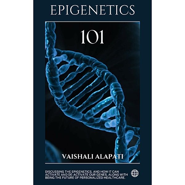 Epigenetics 101 (Evolution Unraveled, #4) / Evolution Unraveled, Vaishali Alapati