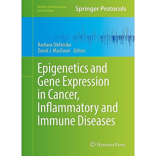 Epigenetics and Gene Expression in Cancer, Inflammatory and Immune Diseases / Methods in Pharmacology and Toxicology