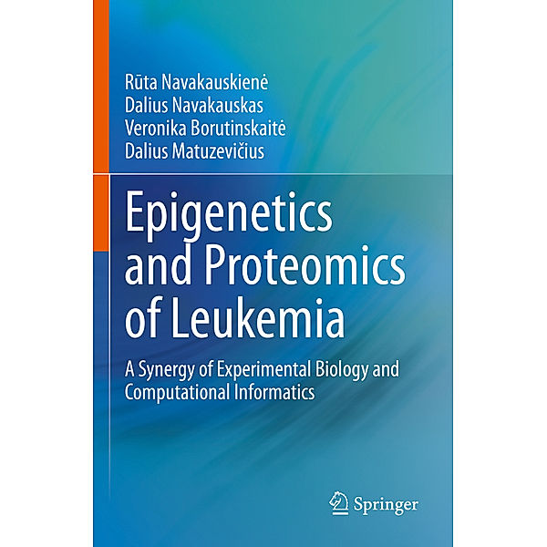 Epigenetics and Proteomics of Leukemia, R¯uta Navakauskien˙e, Dalius Navakauskas, Veronika Borutinskait_e, Dalius Matuzevi_cius