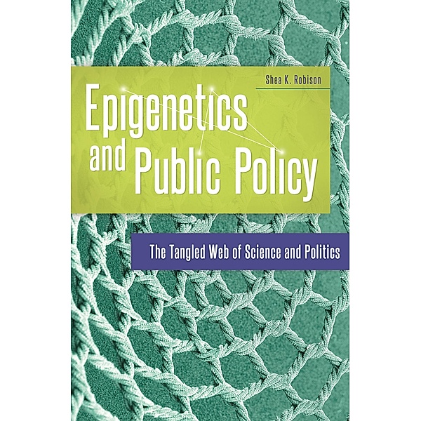 Epigenetics and Public Policy, Shea K. Robison