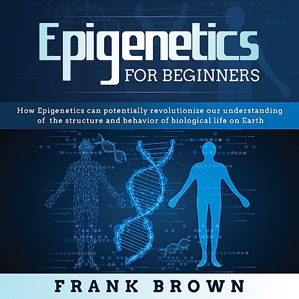 Epigenetics for Beginners, Frank Brown