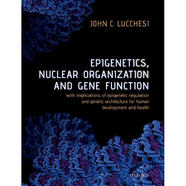 Epigenetics, Nuclear Organization & Gene Function, John C. Lucchesi