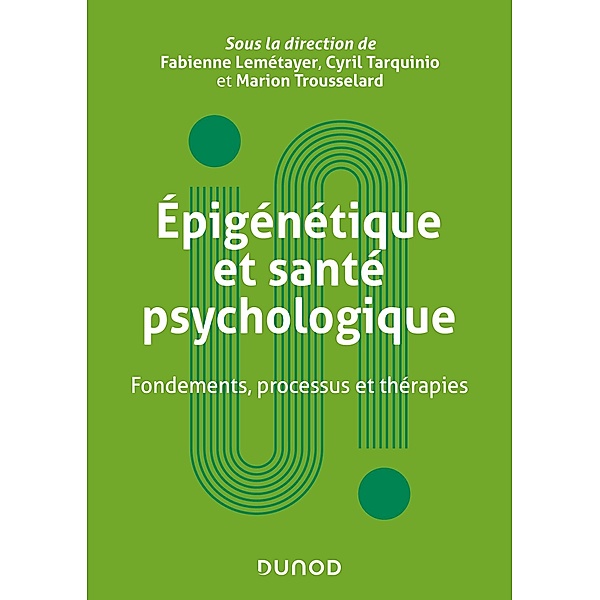 Epigénétique et santé psychologique / Univers Psy, Fabienne Lemétayer, Marion Trousselard, Cyril Tarquinio