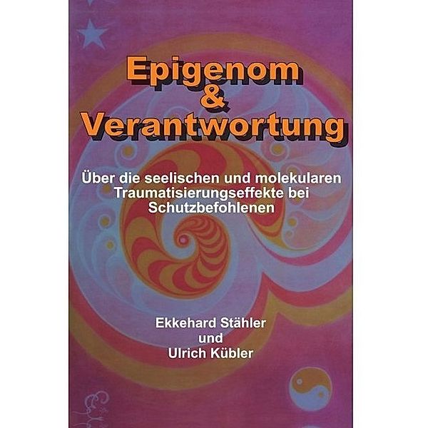 Epigenom & Verantwortung, Ekkehard Stähler, Ulrich Kübler