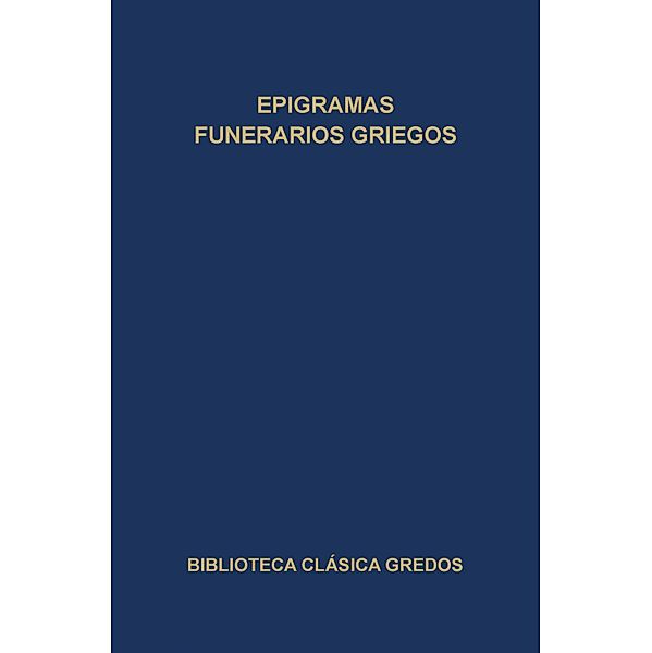 Epigramas funerarios griegos / Biblioteca Clásica Gredos Bd.163, Varios Autores