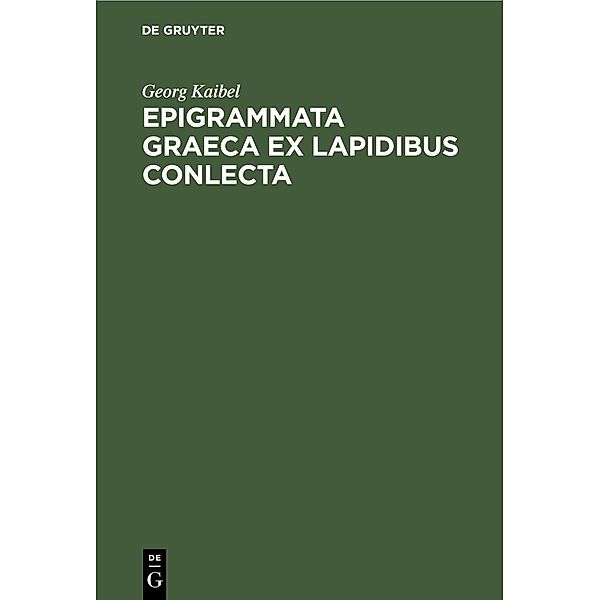Epigrammata Graeca ex lapidibus conlecta, Georg Kaibel