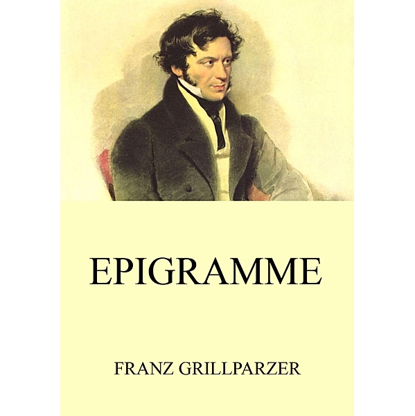 Epigramme, Franz Grillparzer