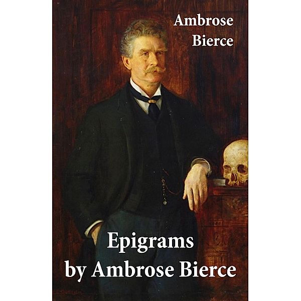 Epigrams by Ambrose Bierce, Ambrose Bierce