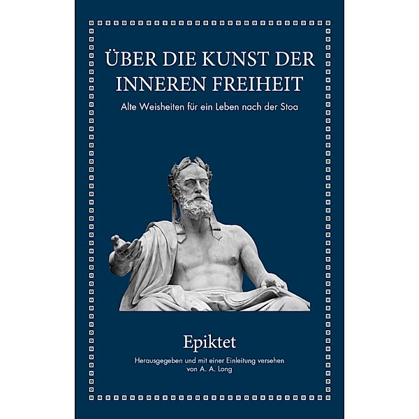 Epiktet: Über die Kunst der inneren Freiheit, Epiktet, A. A. Long