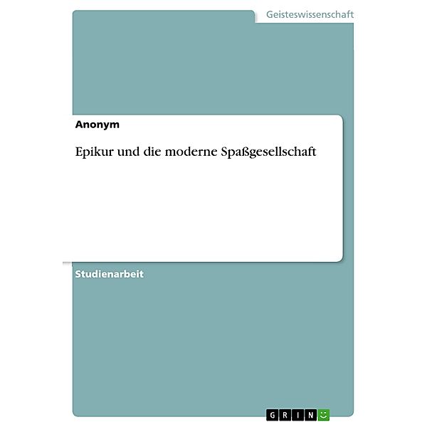 Epikur und die moderne Spassgesellschaft