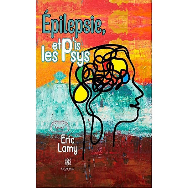 Épilepsie, et p'is les psys, Eric Lamy