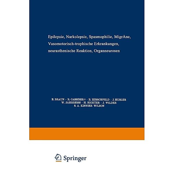 Epilepsie · Narkolepsie Spasmophilie · Migräne Vasomotorisch-Trophische Erkrankungen Neurasthenische Reaktion Organneurosen / Handbuch der Neurologie Bd.17, E. Braun, R. Cassirer, R. Hirschfeld, J. Husler, W. Jahrreiss, H. Richter, J. Wilder, S. A. Kinnier Wilson