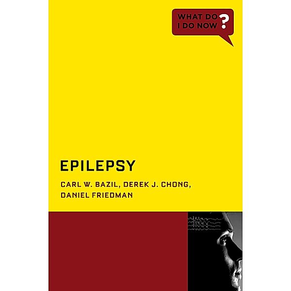 Epilepsy, Carl W. Bazil, Derek J. Chong, Daniel Friedman