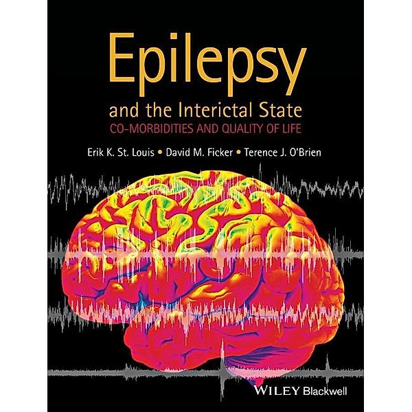 Epilepsy and the Interictal State, Erik K. St Louis, David M. Ficker, Terence J. O'Brien