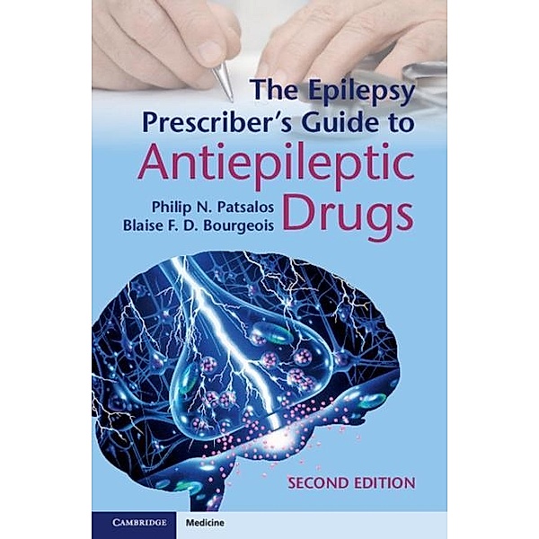 Epilepsy Prescriber's Guide to Antiepileptic Drugs, Philip N. Patsalos