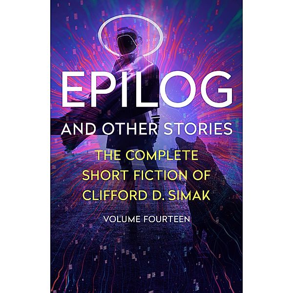 Epilog / The Complete Short Fiction of Clifford D. Simak, Clifford D. Simak