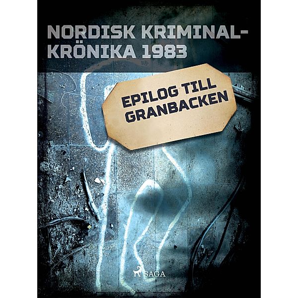 Epilog till Granbacken / Nordisk kriminalkrönika 80-talet