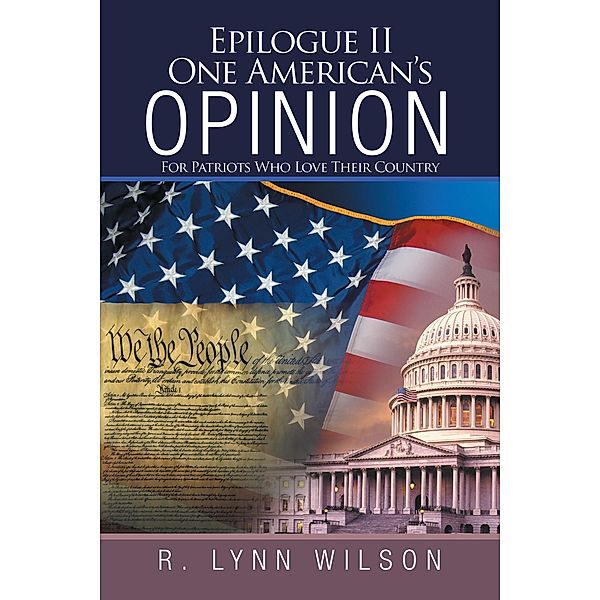 Epilogue Ii One American'S Opinion, R. Lynn Wilson