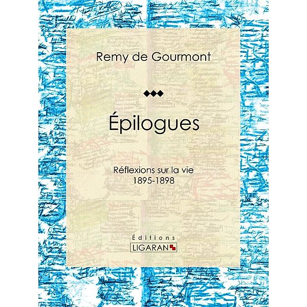 Épilogues, Remy de Gourmont, Ligaran