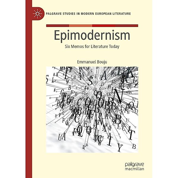 Epimodernism / Palgrave Studies in Modern European Literature, Emmanuel Bouju