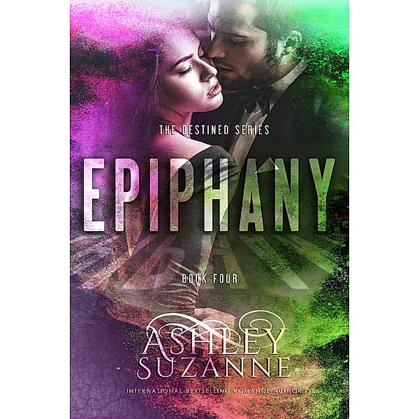 Epiphany (The Destined Series, #4), Ashley Suzanne