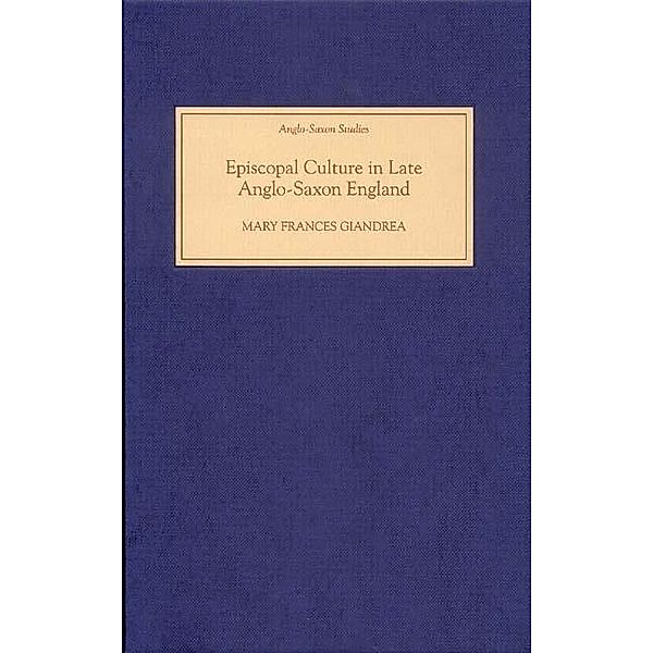 Episcopal Culture in Late Anglo-Saxon England, Mary Frances Giandrea