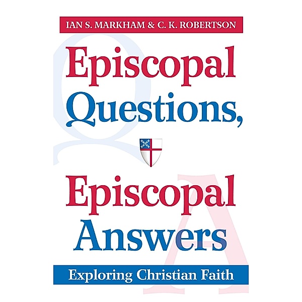 Episcopal Questions, Episcopal Answers, C. K. Robertson, Ian S. Markham