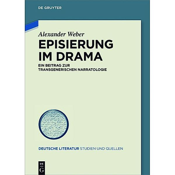 Episierung im Drama / Deutsche Literatur. Studien und Quellen, Alexander Weber