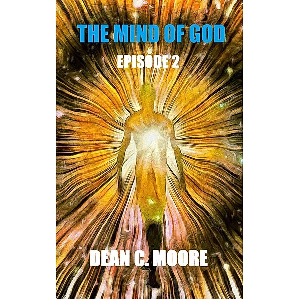 Episode 2 (The Mind of God, #2) / The Mind of God, Dean C. Moore
