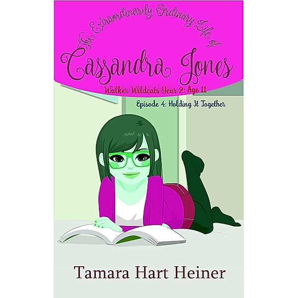 Episode 4: Holding It Together (The Extraordinarily Ordinary Life of Cassandra Jones) / Walker Wildcats Year 2: Age 11, Tamara Hart Heiner