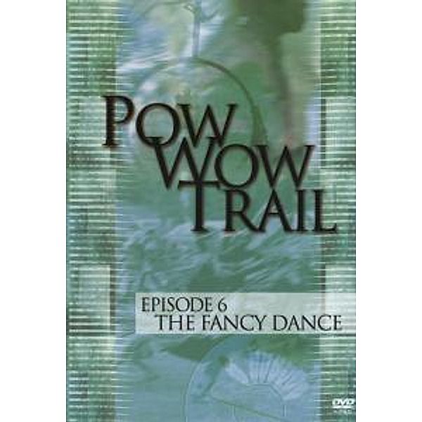 Episode 6-The Fancy Dance, Pow Wow Trail