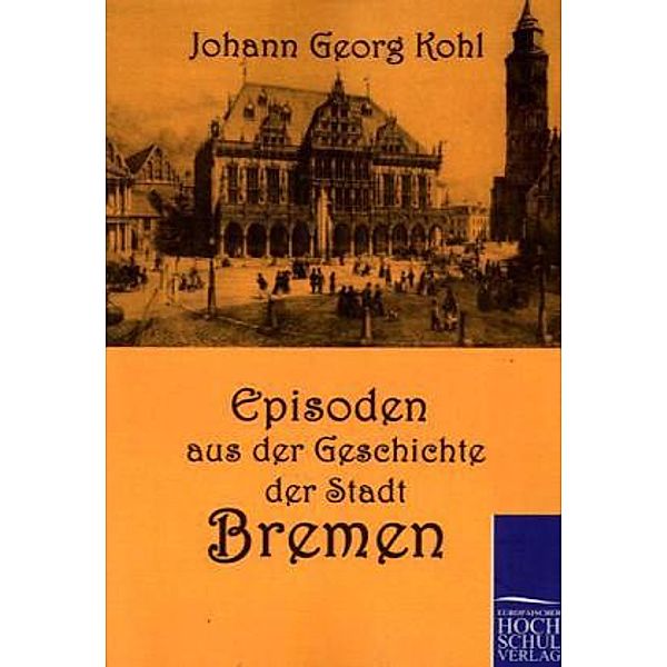 Episoden aus der Geschichte der Stadt Bremen, Johann G. Kohl