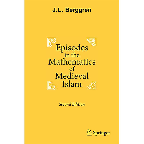 Episodes in the Mathematics of Medieval Islam, J. L. Berggren